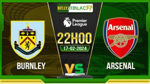 Soi kèo Burnley vs Arsenal, 22h00 ngày 17/02/2024