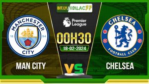 Soi kèo Man City vs Chelsea, 0h30 ngày 18/02/2024